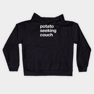 "potato seeking couch" in plain white letters - absurdist humor for sarcastic introverts Kids Hoodie